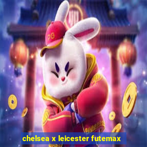 chelsea x leicester futemax